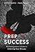 Prep for Success: The Entrepreneur's Guide to Achieving Your Dreams