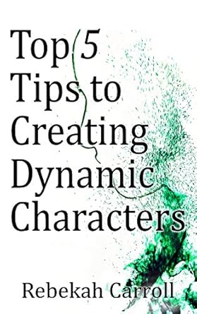 Amazon.com: Top 5 Tips to Creating Dynamic Characters (Limitless ...