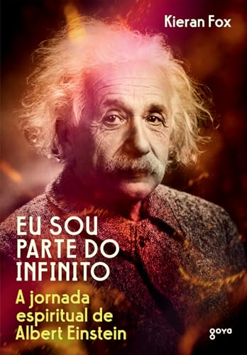 Eu sou parte do infinito: a jornada espiritual de albert einstein