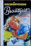  Goldköpfchen, Bd.5, Goldköpfchens Brautzeit