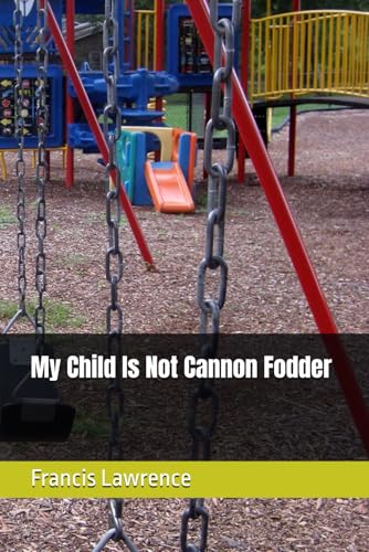 My Child Is Not Cannon Fodder