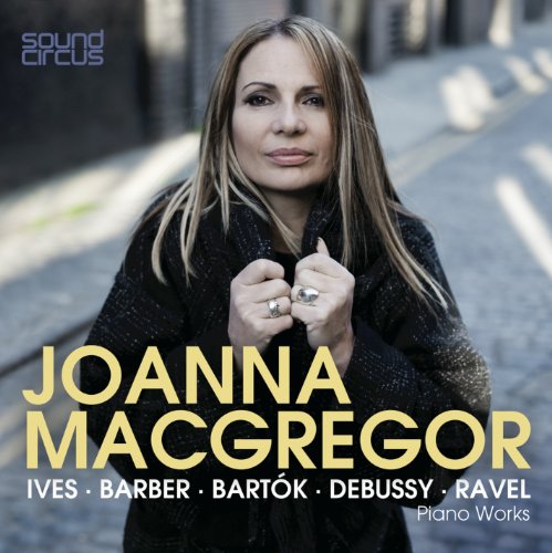 Joanna Macgregor Plays Ives, Barber, Bartok, Debussy & Ravel