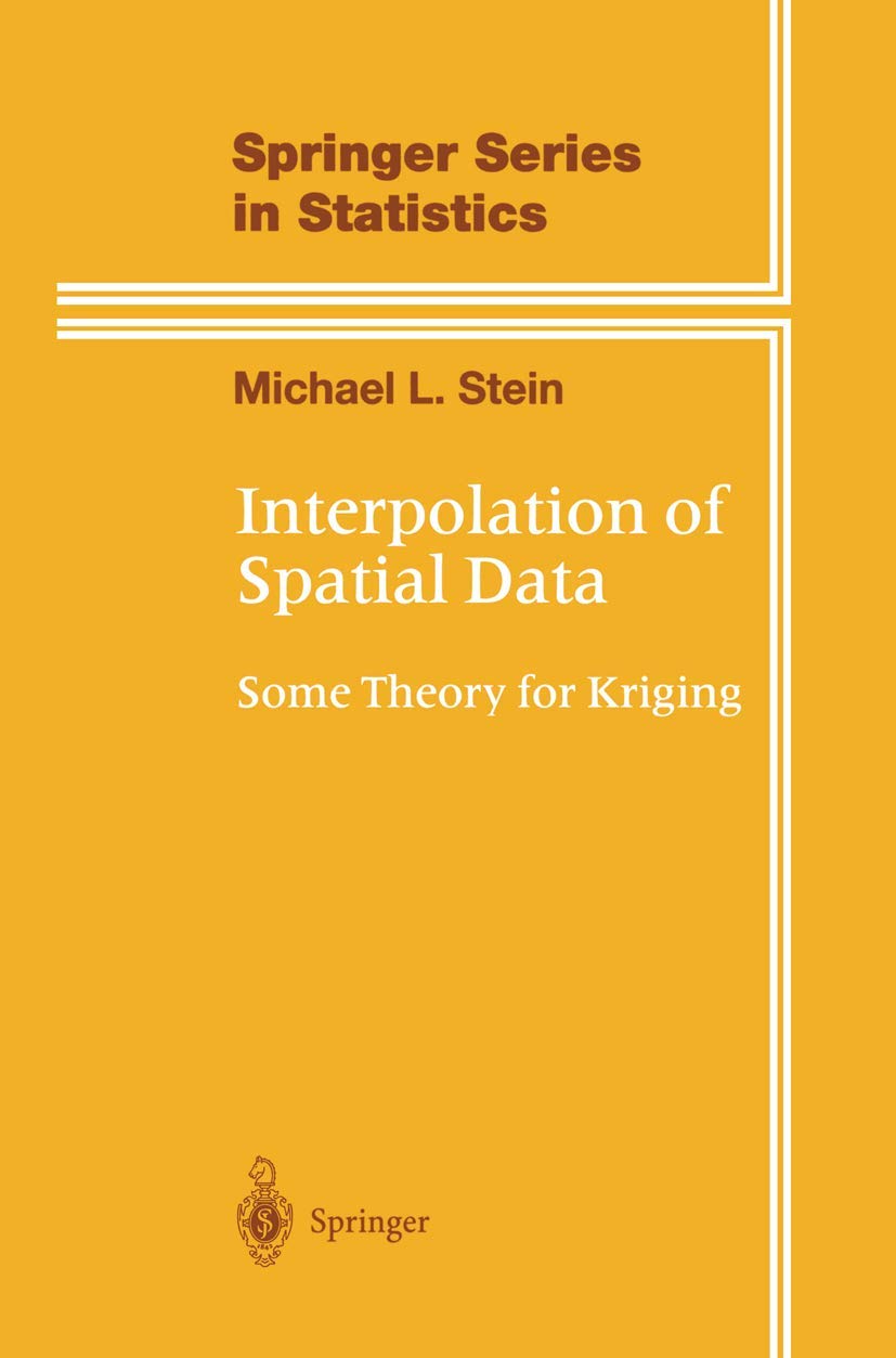 Interpolation of Spatial Data: Some Theory for Kriging (Springer Series in Statistics)