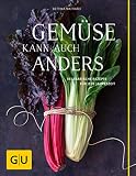 Gemüse kann auch anders: Vegetarische Rezepte für jede Jahreszeit (GU Themenkochbuch)
