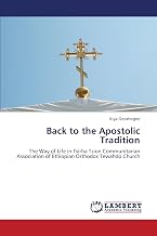 Back to the Apostolic Tradition: The Way of Life in Tsirha Tsion Communitarian Association of Ethiopian Orthodox Tewahdo Church