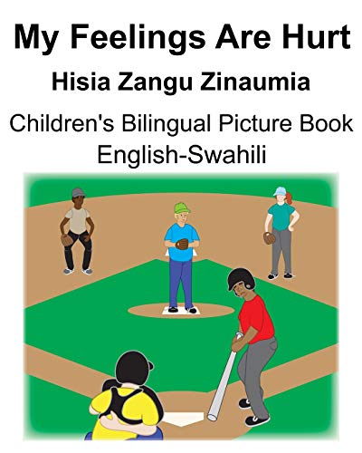 English-Swahili My Feelings Are Hurt/Hisia Zangu Zinaumia Children's Bilingual Picture Book