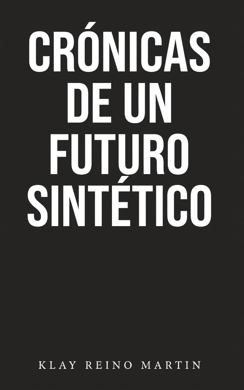 Crónicas de un Futuro Sintético: La Edición Integral