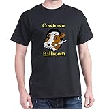 CafePress Cowtown Ballroom T Shirt 100% Cotton T-Shirt Black