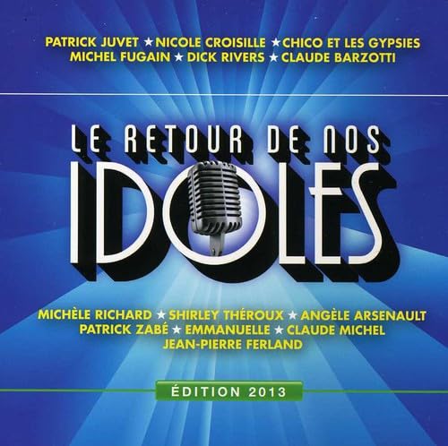 Le Retour de Nos Idoles Edition 2013 [Audio CD] Le Retour De Nos Idoles Edition 2013 and Various Artists