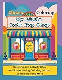My Little Soda Pop Shop: A Coloring and Activity Book for Kids Featuring Coloring, Mazes, Word Finds and More for Ages 5 to 10