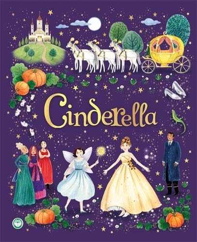 Cinderella: A charming retelling of a classic fairy tale with beautiful, standout illustrations
