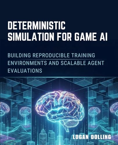 DETERMINISTIC SIMULATION FOR GAME AI: BUILDING REPRODUCIBLE TRAINING ENVIRONMENTS AND SCALABLE AGENT EVALUATIONS