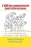 L'ABC des comportements (non) civils en classe: Un récit édifiant des Traînards et des Wowzers