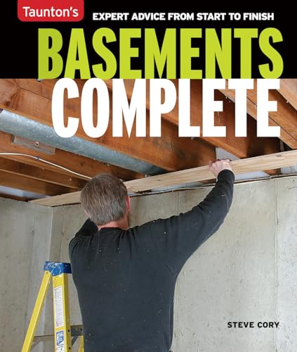 Basements Complete: Expert Advice from Start to Finish