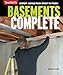 Basements Complete: Expert Advice from Start to Finish