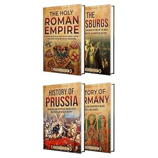 Prussia and German History: An Enthralling Overview of the Holy Roman Empire, Habsburg Dynasty, and the Rise of Germany Audio