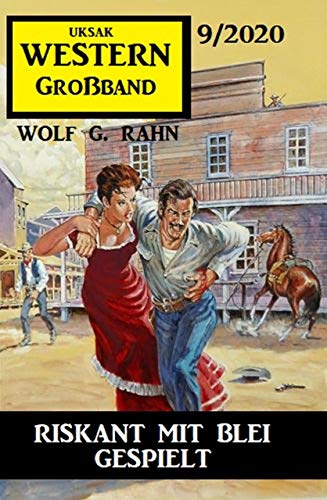 Riskant mit Blei gespielt: Western Großband 9/2020 Riskant mit Blei gespielt: Western Großband 9/2020