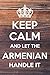 Keep Calm and Let The Armenian Handle It: 6x9 Dot Bullet Notebook/Journal Funny Gift Idea