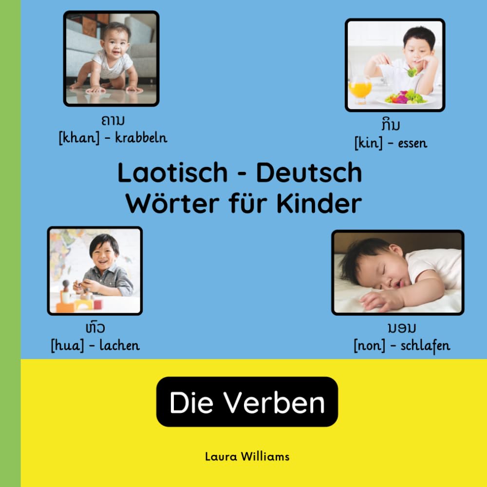 Laotisch - Deutsch Wörter für Kinder - Die Verben: Laotisch Lernen für Kinder und Anfänger - Zweisprachiges Bilderbuch auf Laotisch mit deutschen ... Kinderbücher (Deutsch-Laotisch))