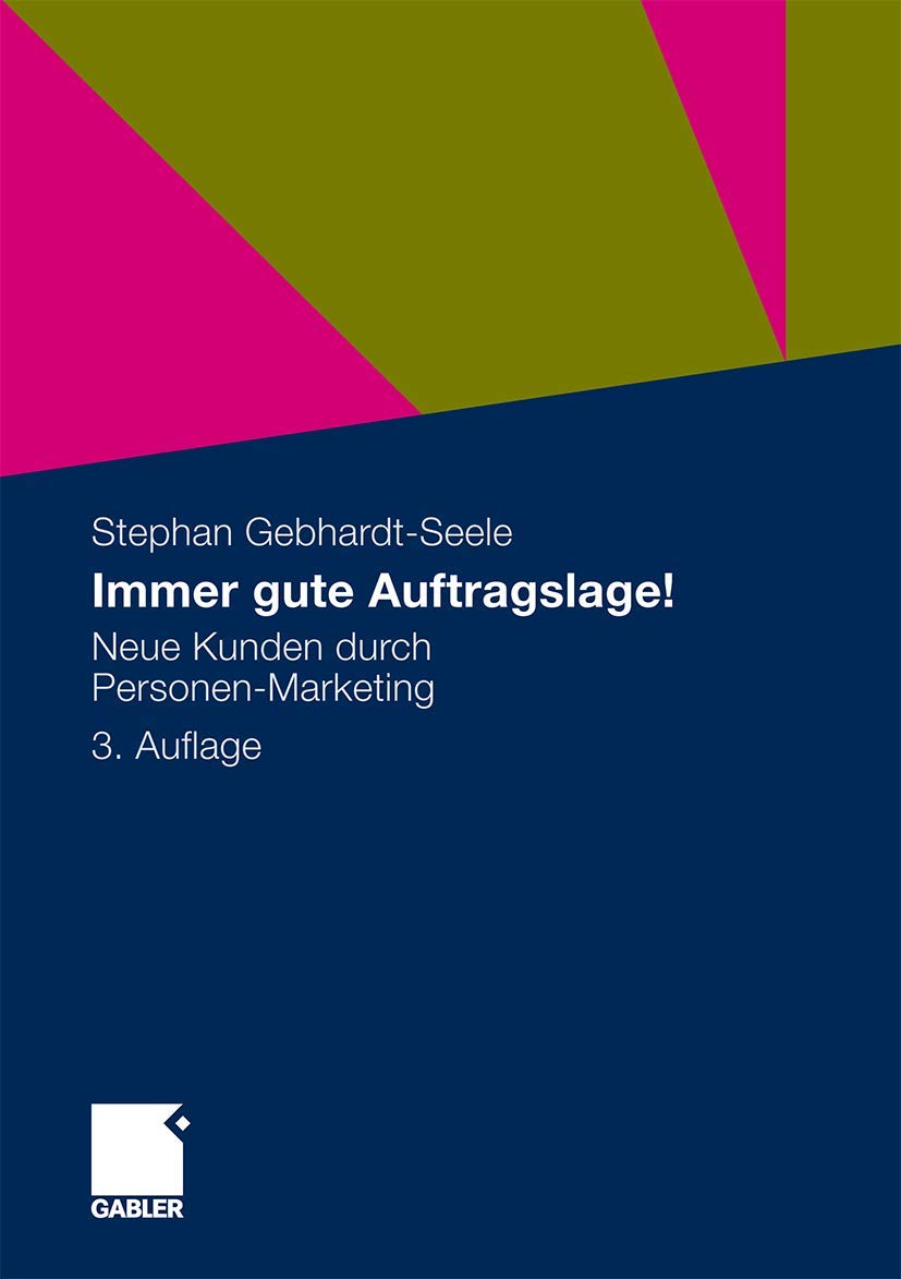 Immer gute Auftragslage!: Neue Kunden durch Personen-Marketing