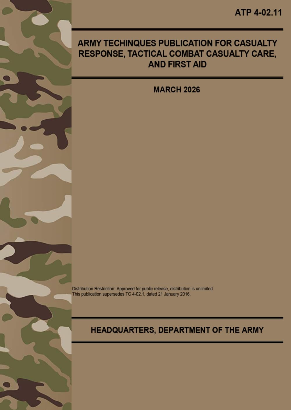 ATP 4-02.11 Army Techniques Publication for Casualty Response, Tactical Combat Casualty Care, and First Aid - Mar. 2026: (Field Pocket Size)