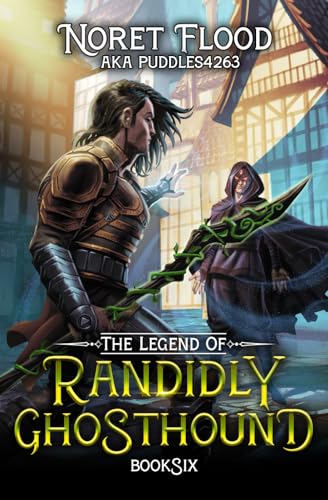 Cover of The Legend of Randidly Ghosthound: Book Six