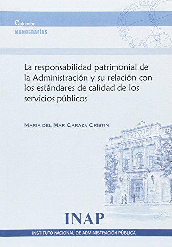 La Responsabilidad Patrimonial de la Adminsitración y Su Relación con