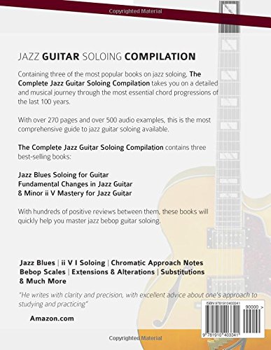 The Complete Jazz Guitar Soloing Compilation: Learn Authentic Jazz Guitar in context (Learn How to Play Jazz Guitar)