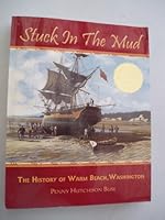 Stuck in the Mud: The History of Warm Beach, Washington 0615457681 Book Cover