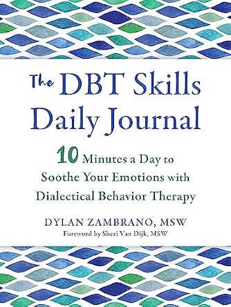 The DBT Skills Daily Journal: 10 Minutes a Day to Soothe Your Emotions