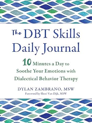 Book cover The DBT Skills Daily Journal: 10 Minutes a Day to Soothe Your Emotions with Dialectical Behavior Therapy (The New Harbinger Journals for Change Series)