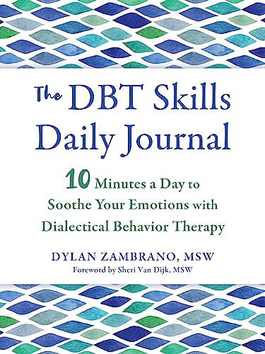 Image of The DBT Skills Daily Journal: 10 Minutes a Day to Soothe Your Emotions with Dialectical Behavior Therapy (New Harbinger Journals for Change)