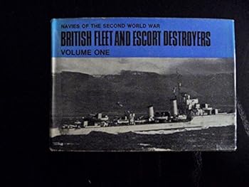 Hardcover British Fleet and Escort Destroyers, Vol. 1 (Navies of the Second World War) Book