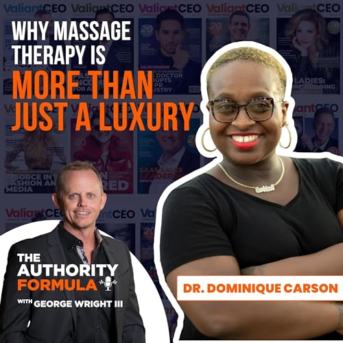 Why Massage Therapy Is More Than Just A Luxury With Dr. Dominique Carson