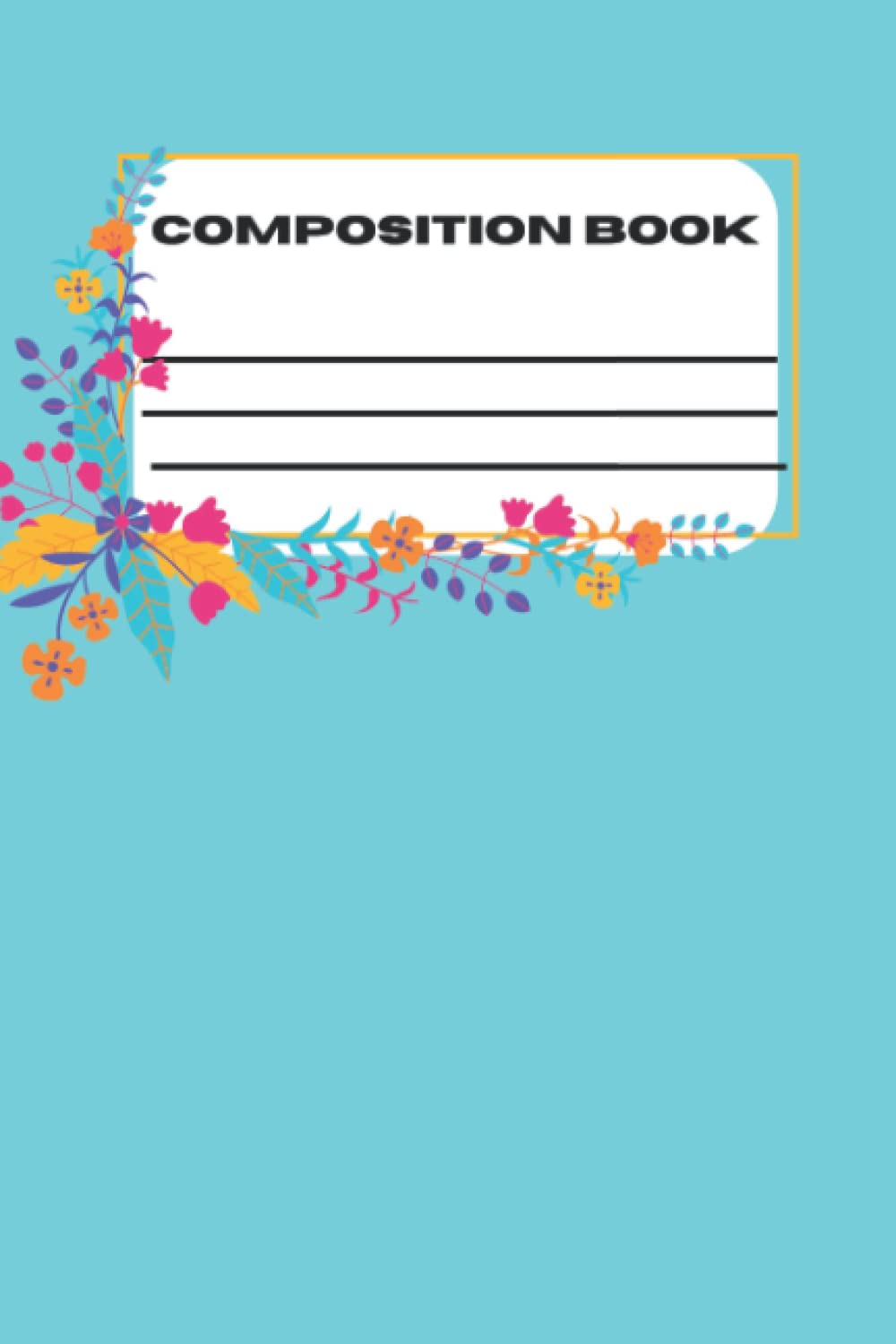 Composition Book: Teal Floral: College Ruled Paper 6x9-100 pages