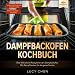 Produktbild Dampfbackofen Kochbuch: Über 50 leckere Rezepte für den Dampbackofen. Mit Dampf backen für die ganze Familie