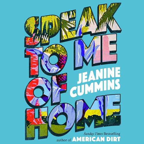 Speak to Me of Home Audiolivro Por Jeanine Cummins capa