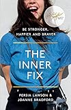 The Inner Fix: Be Stronger, Happier and Braver.