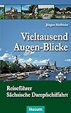  Vieltausend Augen-Blicke: Reiseführer Sächsische Dampfschiffahrt