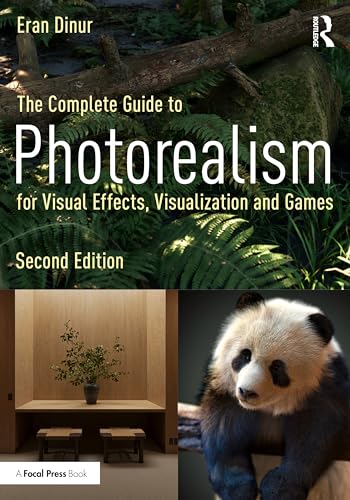 The Complete Guide to Photorealism for Visual Effects, Visualization and Games