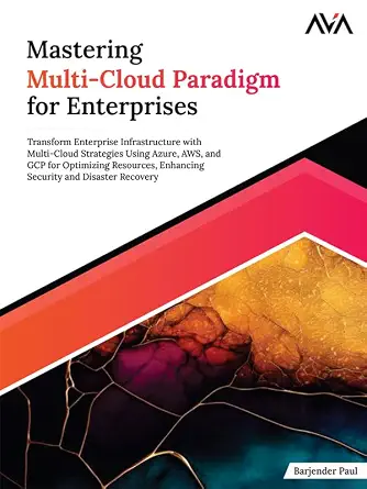 Mastering Multi-Cloud Paradigm for Enterprises: Transform Infrastructure with Azure, AWS, and GCP