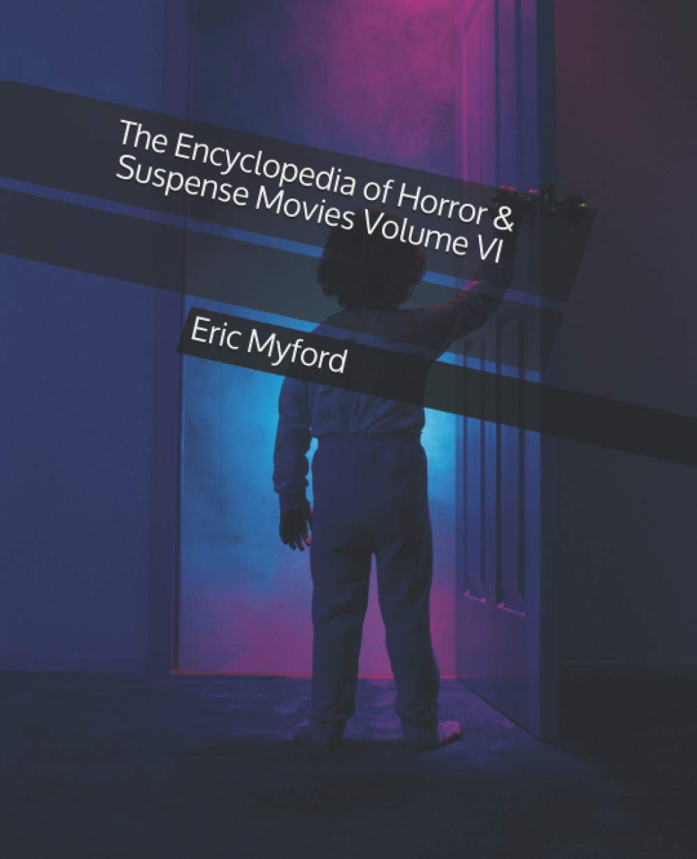 The Encyclopedia of Horror & Suspense Movies Volume VI