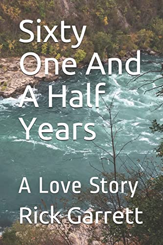 Sixty One And A Half Years: A Love Story