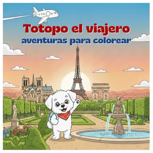 Totopo el viajero visita Paris: Libro de actividades para colorear y descubrir los secretos de la ciudad en familia (para niños de más de 3 años) Totopo el viajero visita Paris: Libro de actividades para colorear y descubrir los secretos de la ciudad en familia (para niños de más de 3 años)