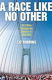 A Race Like No Other: 26.2 Miles Through the Streets of New York (English Edition)