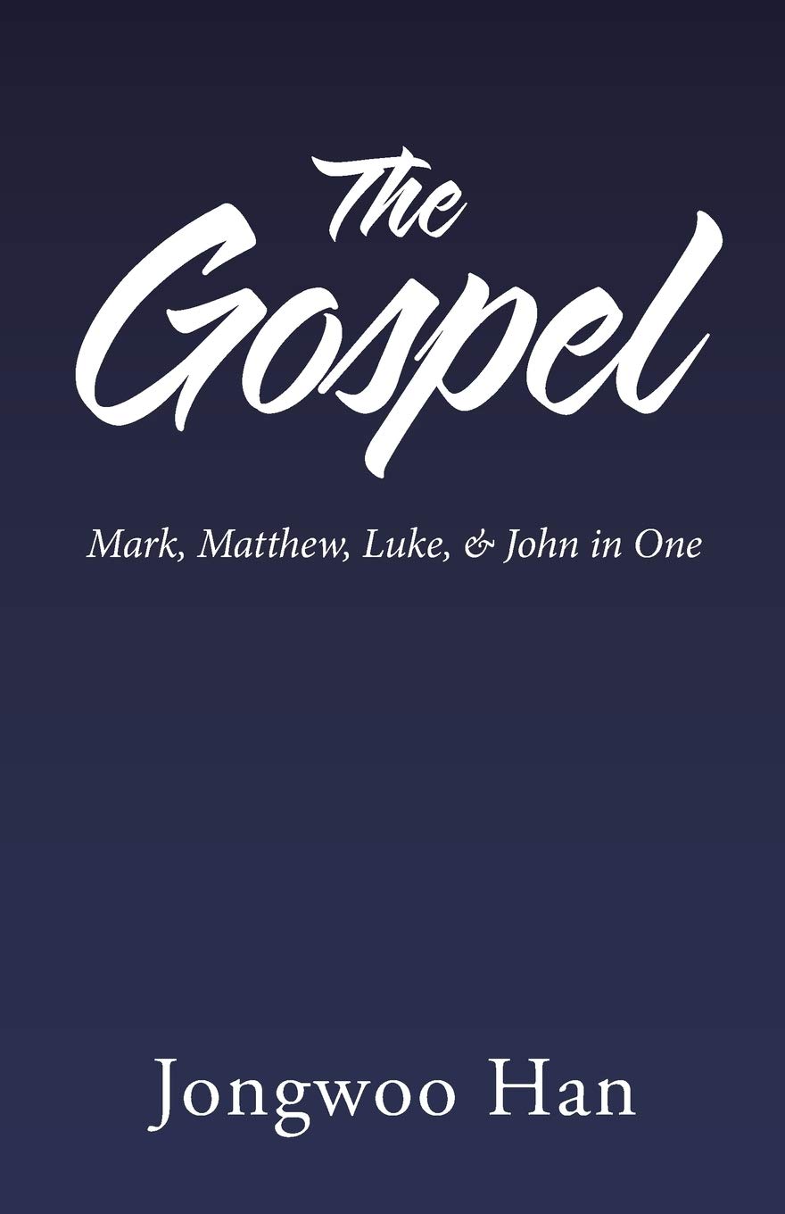 The Gospel: Mark, Matthew, Luke, & John in One