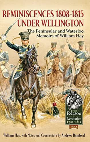 Reminiscences 1808-1815 Under Wellington (By: William Hay,Andrew Bamford)