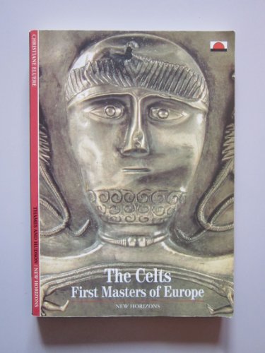 The Celts: First Masters Of Europe (New Horizons)