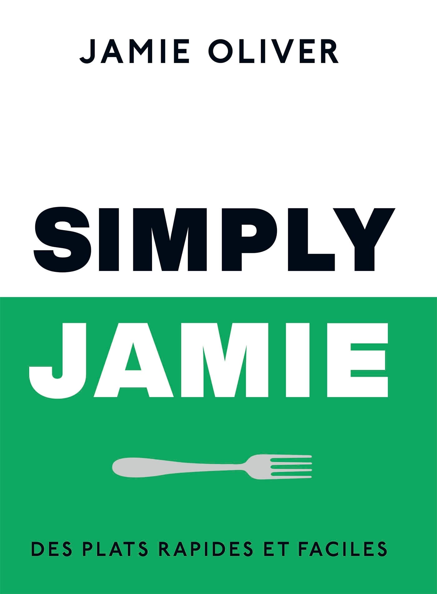 Simply Jamie: Des plats rapides et faciles