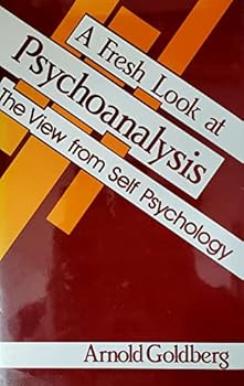 Hardcover A Fresh Look at Psychoanalysis: The View from Self Psychology Book